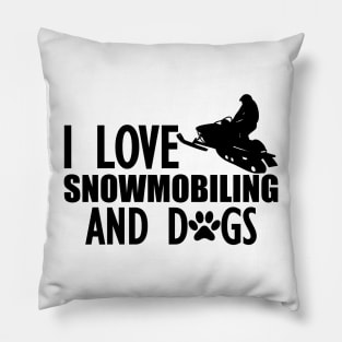 Snowmobile - I love snowmobiling and dogs Pillow