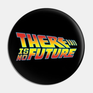 there is no future! Pin