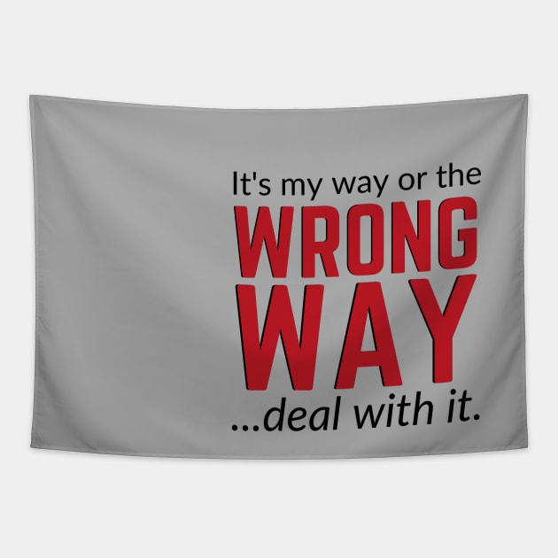 It's My Way Or The Wrong Way Deal With It Tapestry by LYD Origins
