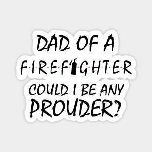 Proud Dad of a Firefighter. Magnet