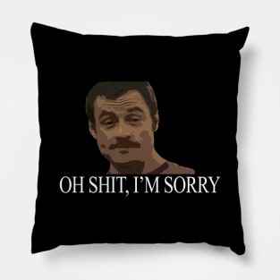 Oh shit, I'm sorry - Steve Rambo Pillow