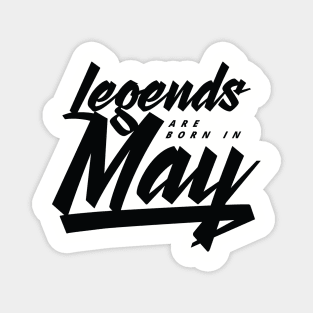 legends are born in May Magnet