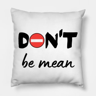 Don't be mean Pillow