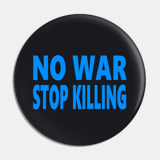 No war stop killing Pin by Evergreen Tee