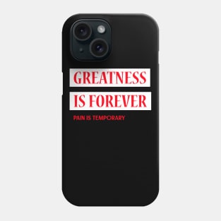 Greatness Is Forever Pain Is Temporary Phone Case