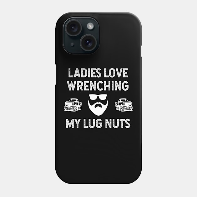 Ladies Love Wrenching My Lug Nuts Phone Case by jutulen