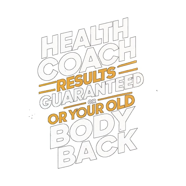 Health Coach Results Guaranteed Or Your Old Body Back by alby store