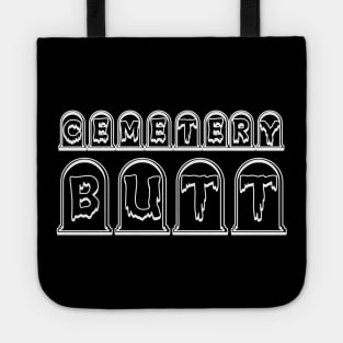 CEMETERY BUTT - BAND OFFICIAL T SHIRT Tote