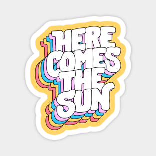 Here Comes the Sun by The Motivated Type in Yellow, Pink, Blue and Red Magnet