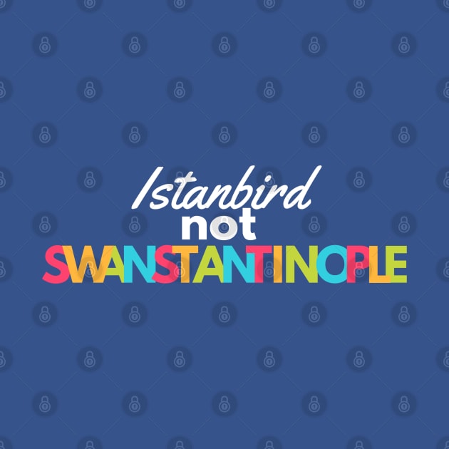 Istanbird NOT Swanstantinople by Amores Patos 