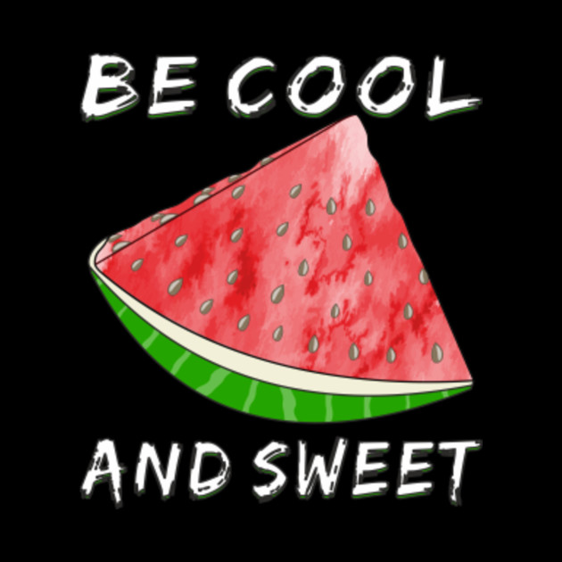 Watermelon Be Cool And Sweet - Watermelon - Phone Case