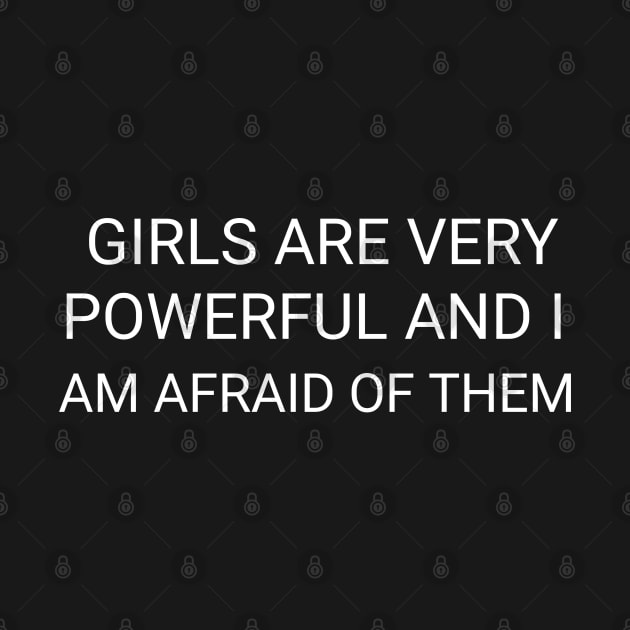 Girls are very powerful and I am afraid of them by ShinyTeegift