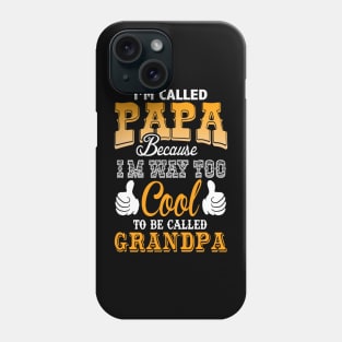 I called papa because im way too cool to be called grandpa Phone Case