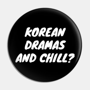 Korean Dramas And Chill Pin