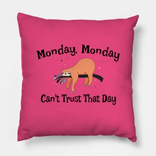 Monday, Monday Can't Trust That Day Sloth Pillow