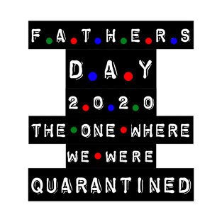 quarantined fathers day shirt T-Shirt