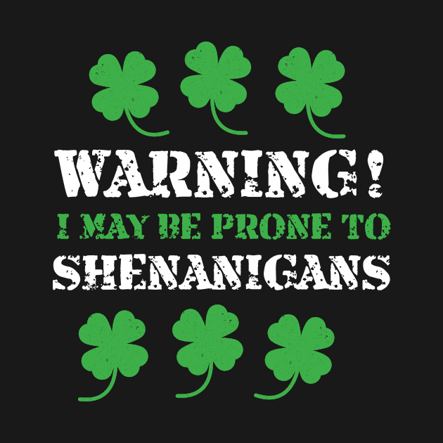 I May Be Prone To Shenanigans St Patricks Day by BUBLTEES