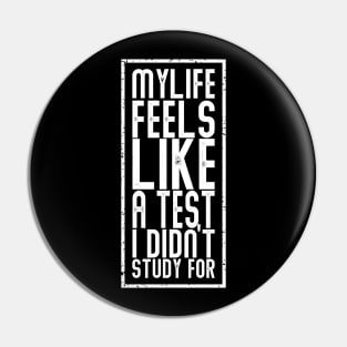 My life feels like a test Pin