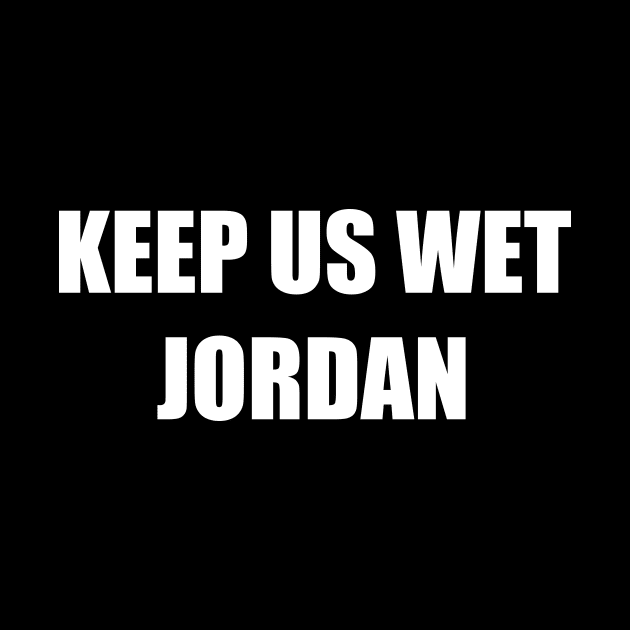 Keep Us Wet, Jordan by dopenostalgia