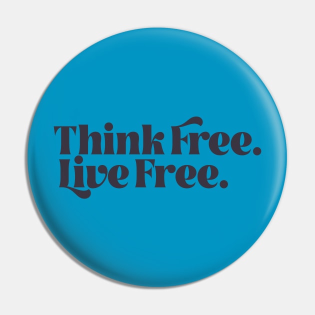 Think Free. Live Free. Pin by calebfaires