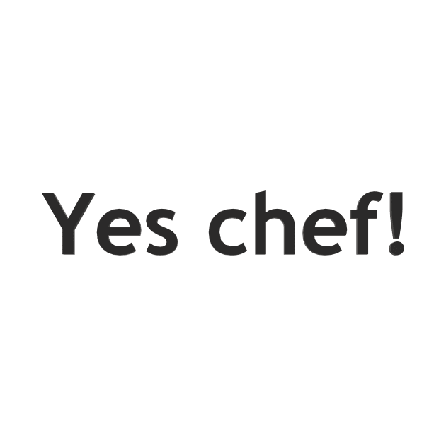 Yes chef! by Pektashop