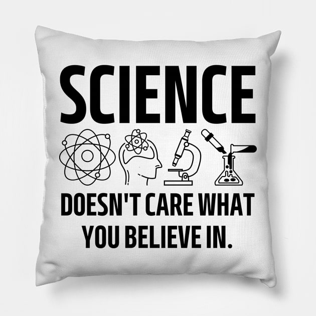 science doesn't care what you believe in. Pillow by mdr design