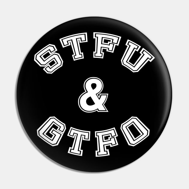 STFU & GTFO Pin by BishopCras