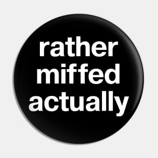 "rather miffed actually" in plain white letters - for fans of understatement Pin