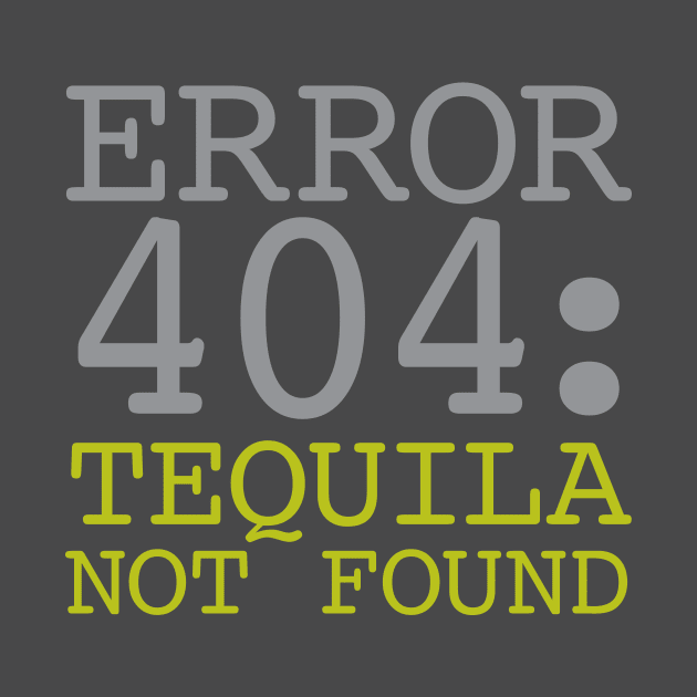 Error 404 Tequila Not Found by oddmatter