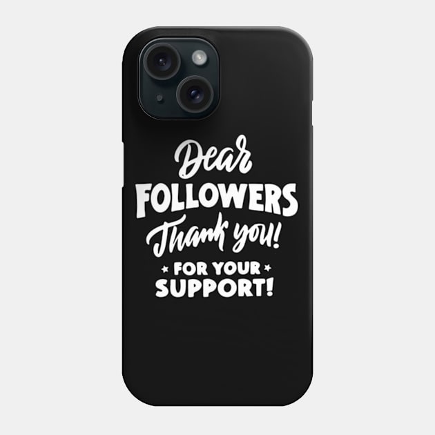 Dear Followers Thank You Phone Case by Shop Ovov