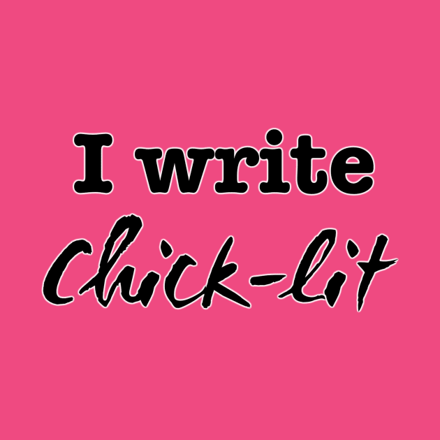 I Write Chick lit by INKmagineandCreate