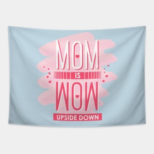 Mom is Wow upside down Tapestry