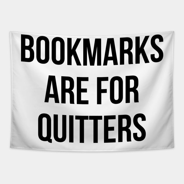 Bookmarks Are For Quitters Reading Shirt - Funny Book Tshirt Tapestry by RedYolk