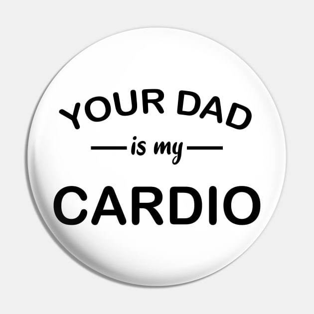 your dad is my cardio Pin by YOUNESS98