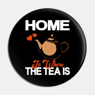 Home Is Where The Tea Is Teapot Tea Drinker Pin