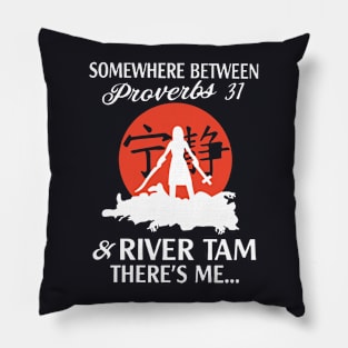 Somewhere Between Perverbs 31 And River Tam Theres Me Wife T Shirts Pillow