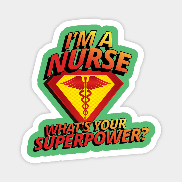 I'm A Nurse What's Your Superpower RN LPN Cool Funny Gift Magnet by klimentina