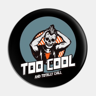 Too Cool and Totally Chill Skeleton Pin