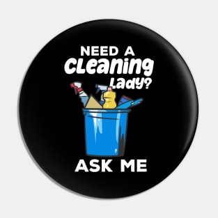 Need A Cleaning Lady Housekeeping Pin