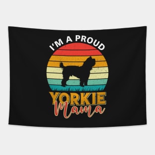 I'm A Proud Yorkie Mama Tapestry