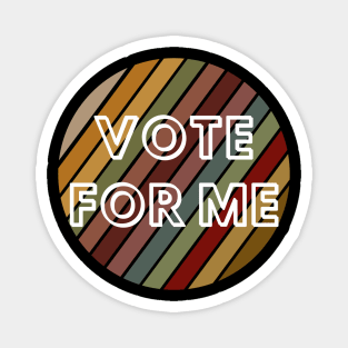 vote for me Magnet