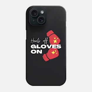 Heels Off Gloves On women boxing Phone Case