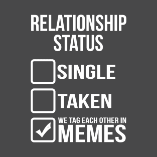 Relationship Status T-Shirt