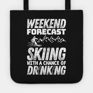 Weekend forecast skiing with a chance of drinking - Winter skiing Tote