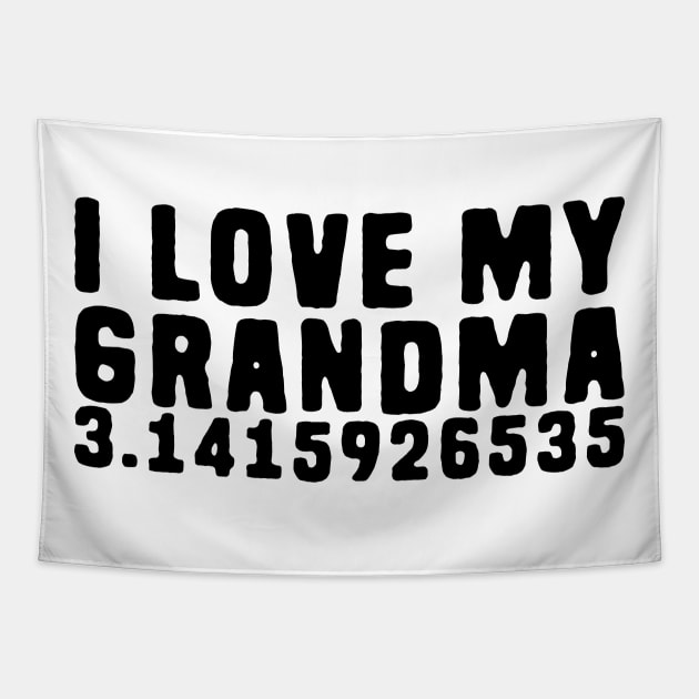 Funny Pi Pun - I Love My Grandma Pi Tapestry by Shirts That Bangs