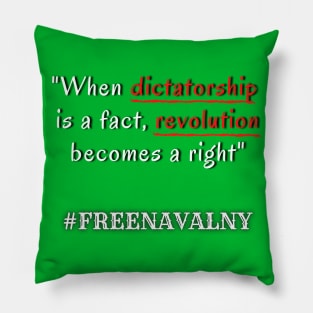 When dictatorship is a fact, revolution becomes a right #freenavalny Pillow