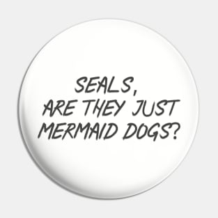 Seals, are they just Mermaid dogs Pin