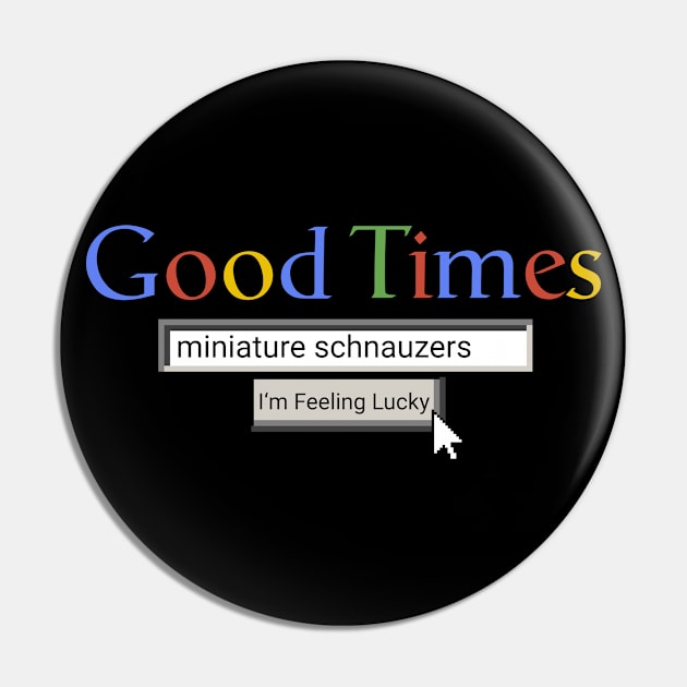 Good Times Miniature Schnauzers Pin by Graograman