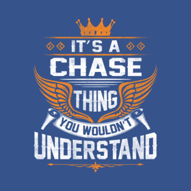 Discover Chase Name T Shirt - Chase Thing Name You Wouldn't Understand Gift Item Tee - Chase - T-Shirt