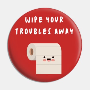 Wipe Your Troubles Away Pin